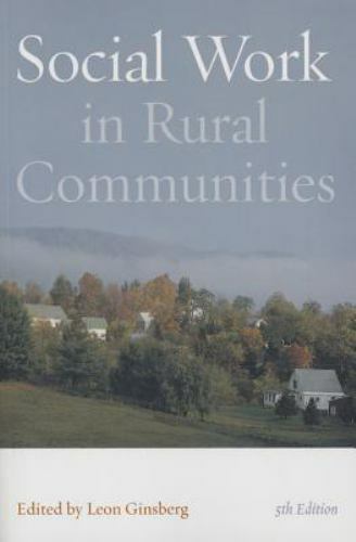 Social Work in Rural Communities, 5th Edition by Leon Ginsberg