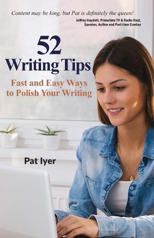 52 Writing Tips: Fast and Easy Ways to Polish Your Writing by Patricia W. Iyer (