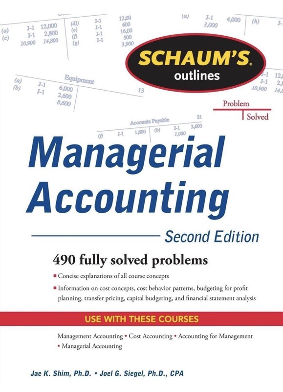 Schaum’s Outline Managerial Accounting, 2nd Edition by Joel Siegel & Jae K. Shim