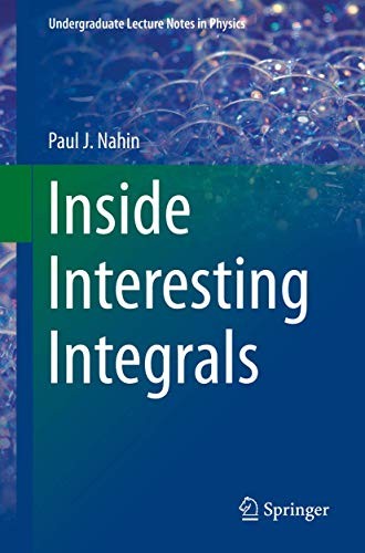 INSIDE INTERESTING INTEGRALS: A COLLECTION OF SNEAKY By Paul J. Nahin **Mint**