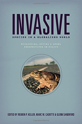 INVASIVE SPECIES IN A GLOBALIZED WORLD: ECOLOGICAL, By Reuben P. Keller & Marc