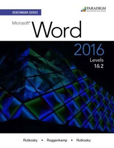 Benchmark Series: Microsoft® Word 2016 Levels 1 and 2: Text by Nita Rutkosky