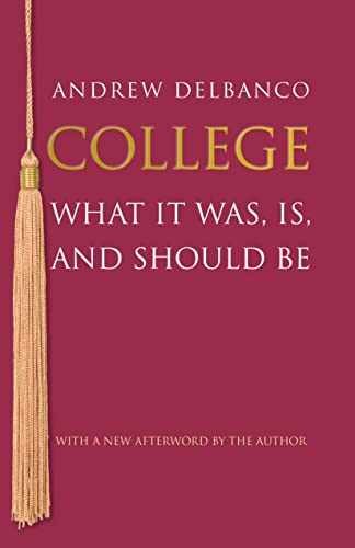College: What It Was, Is, and Should – Paperback, by Delbanco Andrew – Very Good