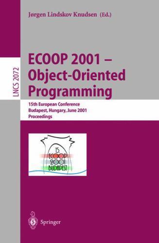 Ecoop 2001 – Object-Oriented Programming : Proceedings of the 15th European C…