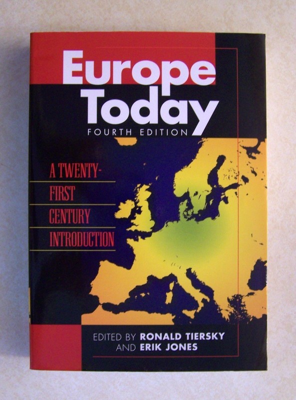 Europe Today: A Twenty-First Century Introduction 4th Edition by Tiersky & Jones