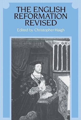 The English Reformation Revised – Paperback By Haigh, Christopher – VERY GOOD