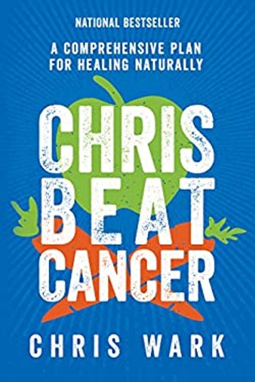 Chris Beat Cancer : A Comprehensive Plan for Healing Naturally Ch