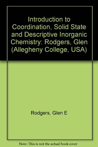 INTRODUCTION TO COORDINATION, SOLID STATE, AND DESCRIPTIVE By Glen E. Rodgers