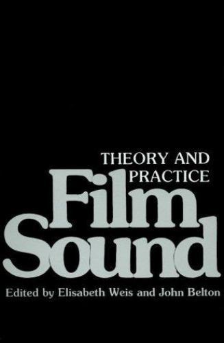 Film Sound : Theory and Practice, Paperback by Weis, Elisabeth; Belton, John,…