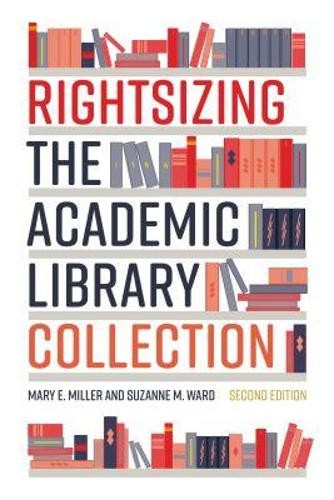 Suzanne M. Ward Mary E. Mil Rightsizing the Academic Library Collect (Paperback)