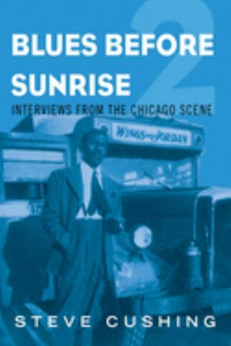 Blues Before Sunrise 2: Interviews from the Chicago Scene (Music in American Lif