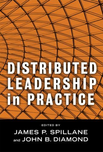 Distributed Leadership in Practice (Critical Issues in Educational Leadership S
