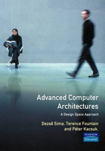 Advanced Computer Architectures: A Design Space Approach (Internatio – VERY GOOD
