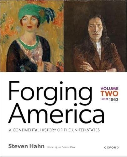 Forging America: Volume Two since 1863: A Continental History …