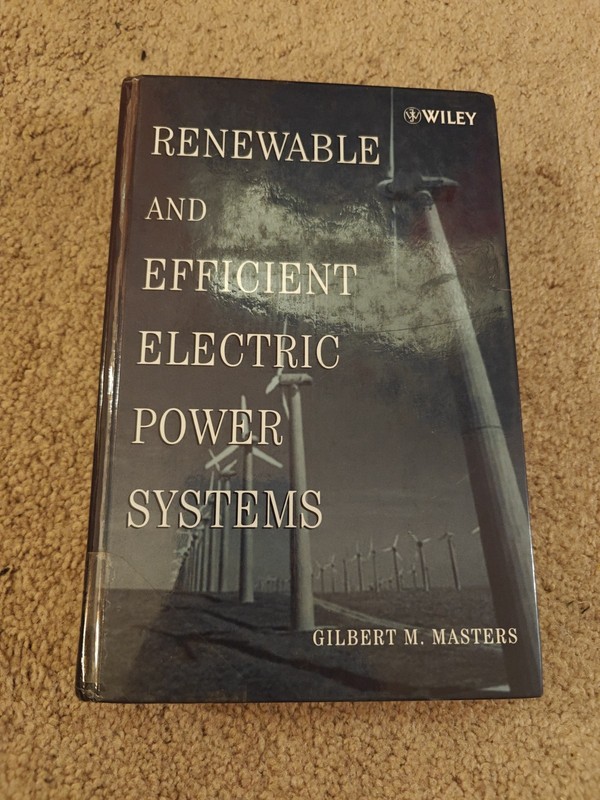 Renewable and Efficient Electric Power Systems by Gilbert M. Masters (2004,…