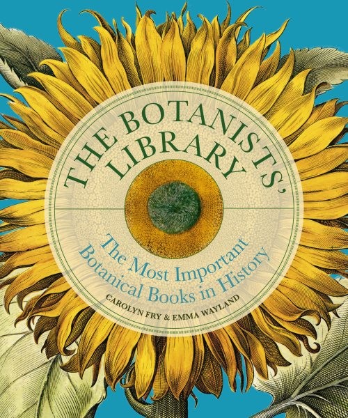 Botanists’ Library : The Most Important Botanical Books in History, Hardcover…