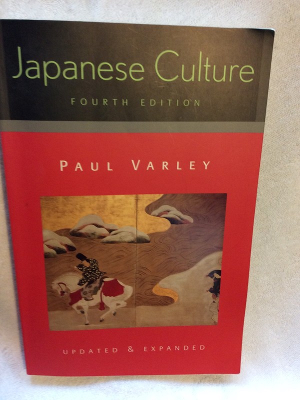 Japanese Culture. Fourth Ed. By: Paul Varley. 2000 Updated And Expanded