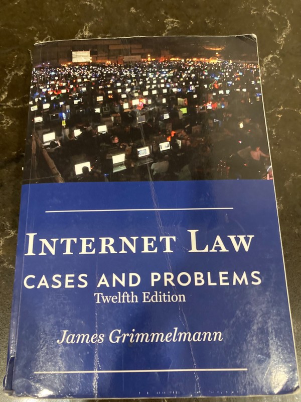 Internet law: cases and problems 12th ED. James Grimmelmann 2022 Semaphore Press