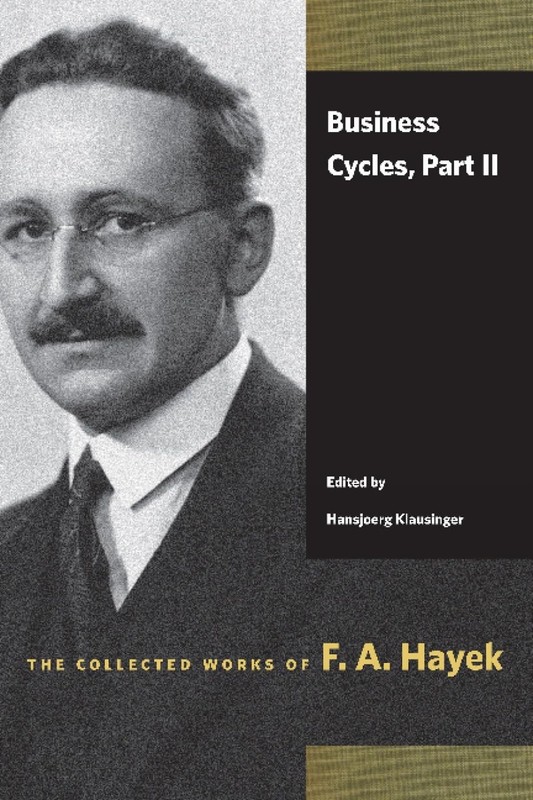 Business Cycles, Part II (Collected Works of F. A. Hayek) (The Collected Work…