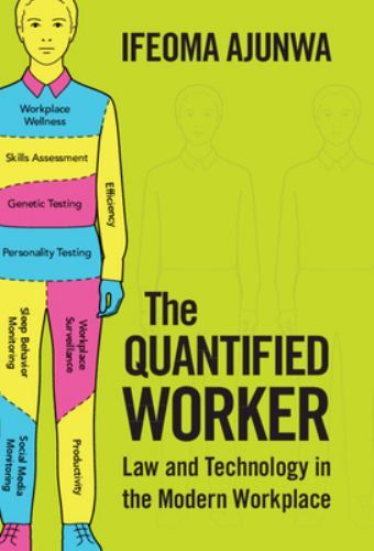 Quantified Worker : Law and Technology in the Modern Workplace, Paperback by …