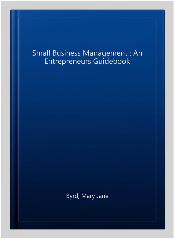 Small Business Management : An Entrepreneurs Guid, Hardcover by Byrd, Mary Ja…