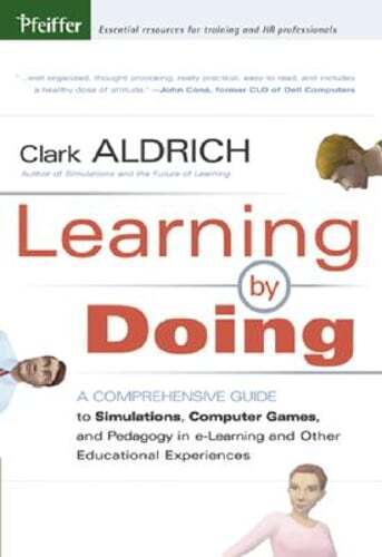 Learning by Doing: A Comprehensive Guide to Simulations, Computer Games, and