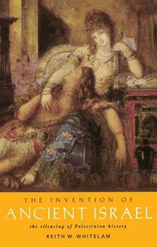 The Invention of Ancient Israel: The Silencing of Palestinian History: Used