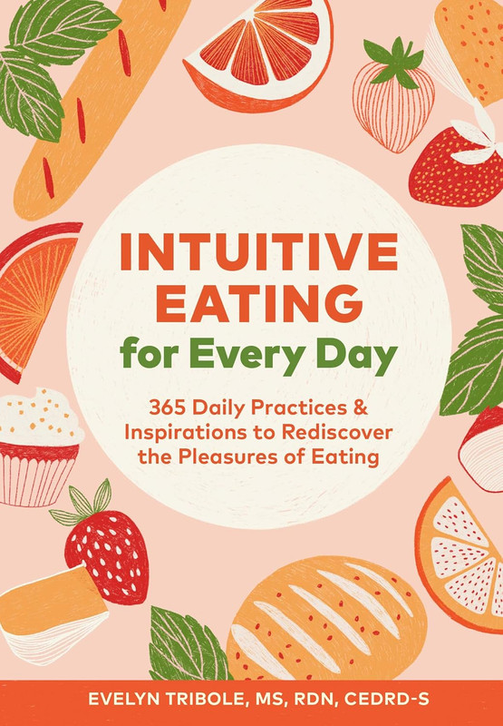 Intuitive Eating for Every Day: 365 Daily Practices & Inspirations to Rediscover