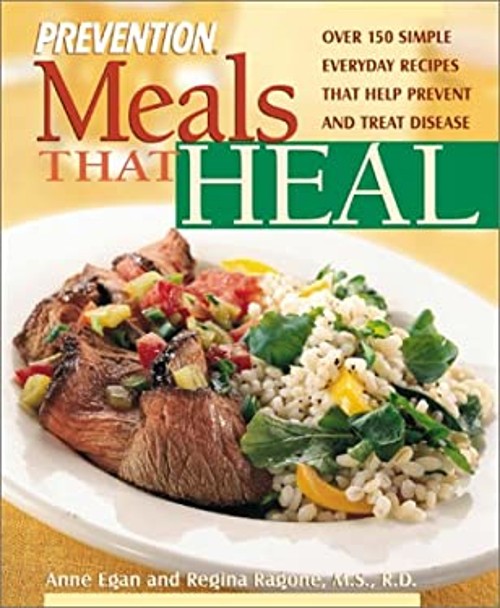 Meals That Heal : Over 175 Simple, Everyday Recipes That Help Pre