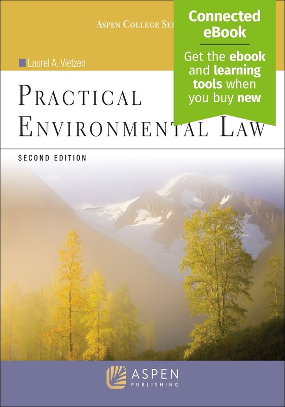 PRACTICAL ENVIRONMENTAL LAW [CONNECTED EBOOK](ASPEN COLLEGE) Laurel A. Vietzen