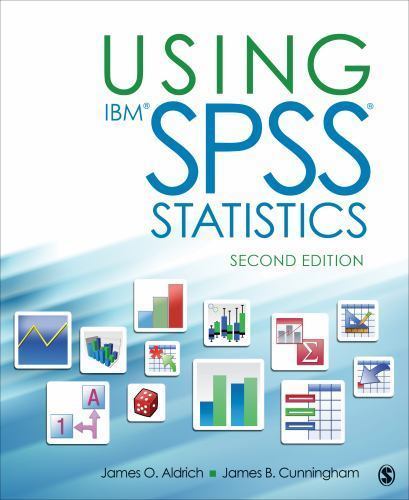 Using IBM® SPSS® Statistics: An Interactive Hands-On Approach by Aldrich, James