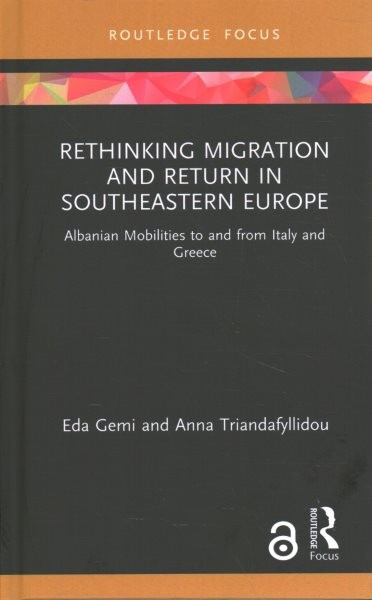 Rethinking Migration and Return in Southeastern Europe : Albanian Mobilities …