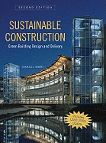 Sustainable Construction: Green Building Design and Delivery by Charles J Kibert