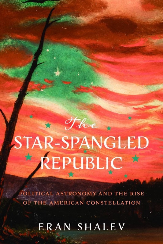 The Star-Spangled Republic: Political Astronomy and the Rise of the American Con