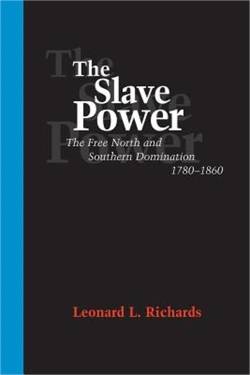 The Slave Power: The Free North and Southern Domination, 1780–1860 (Paperback o