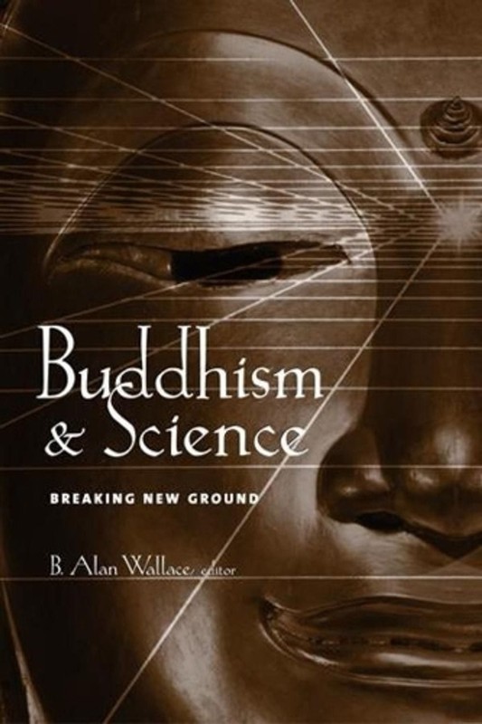 Buddhism and Science: Breaking New Ground by B. Alan Wallace (English) Paperback