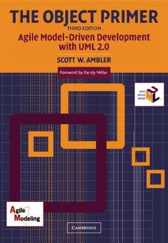 The Object Primer: Agile Model-Driven Development with UML 2.0 by Scott W Ambler