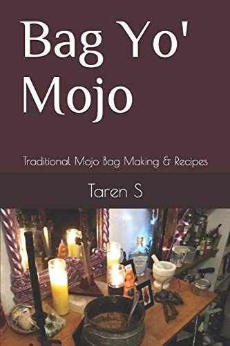 Bag Yo’ Mojo: Traditional Mojo Bag Making & – Paperback, by S Taren – Very Good