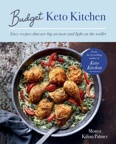 Budget Keto Kitchen: Easy recipes that are big on flavour but light on the wall
