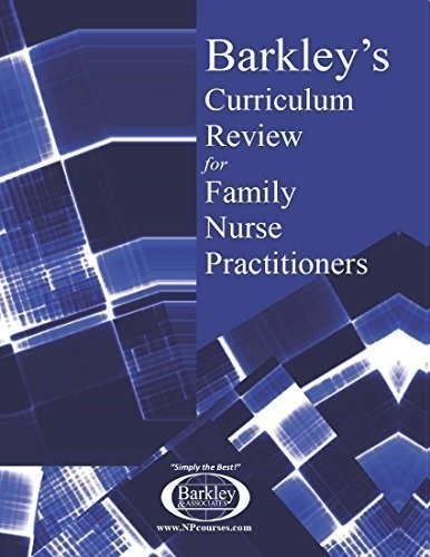 CURRICULUM REVIEW FOR FAMILY NURSE PRACTITIONER NATIONAL CERTI… Thomas W. Bark