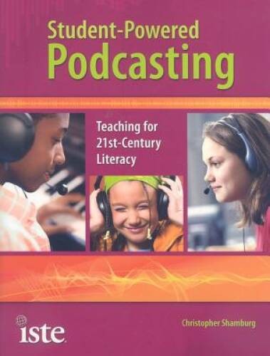 Student-Powered Podcasting – Paperback By Christopher Shamburg – VERY GOOD