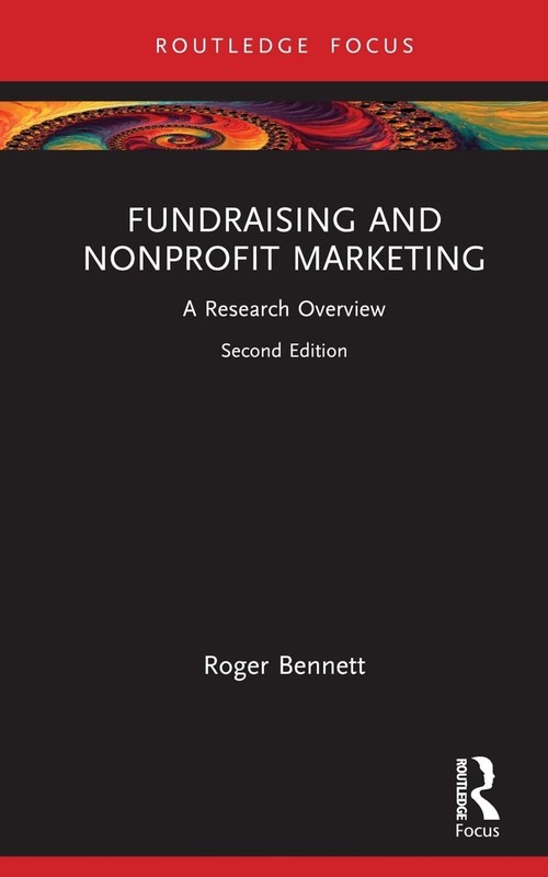 Fundraising and Nonprofit Marketing: A Research Overview by Roger Bennett Hardco