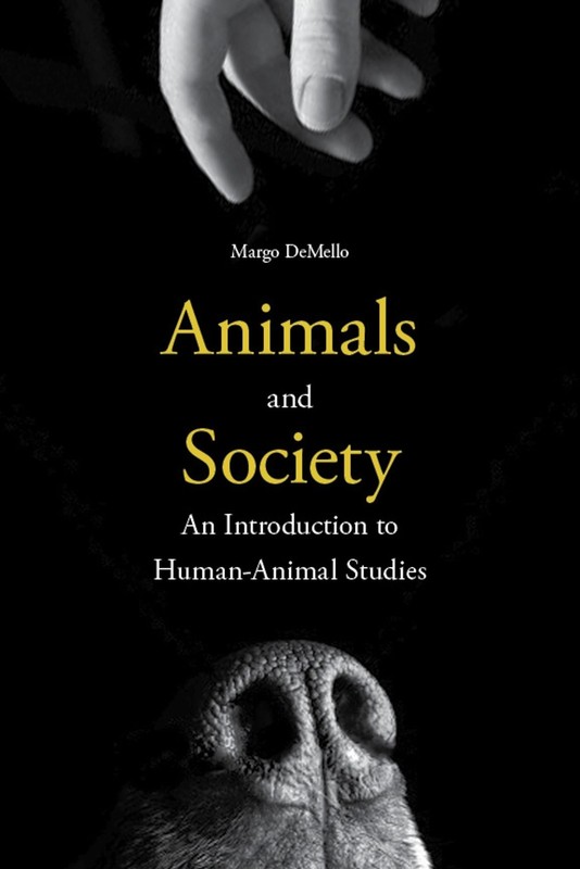 Animals and Society: An Introduction to Human-Animal Studies – DeMello, Marg…