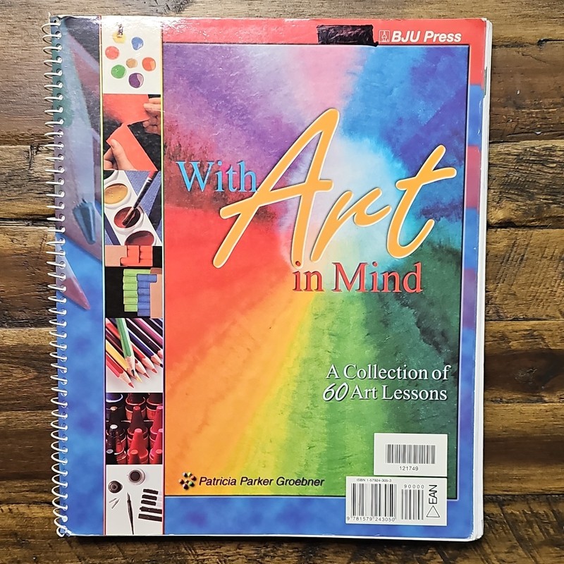 BJU Press With Art in Mind: 60 Art Lessons Patricia Parker Groebner Spiral Bound