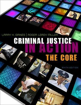 Criminal Justice in Action: The Core by Larry K. Gaines; Roger LeRoy Miller