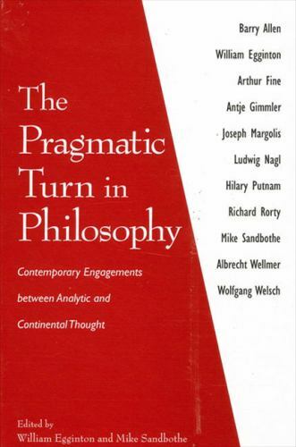 Pragmatic Turn in Philosophy : Contemporary Engagements Between Analytic and …