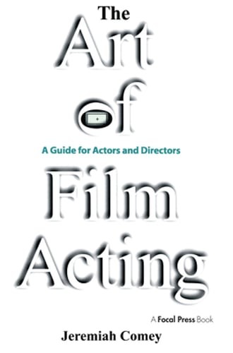 The Art of Film Acting: A Guide For Actors and Directors by Jeremiah Comey: Used
