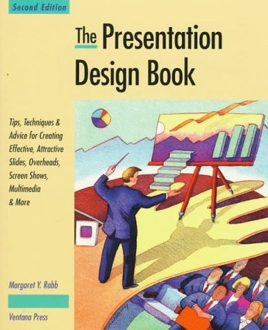 THE PRESENTATION DESIGN BOOK: TIPS, TECHNIQUES & ADVICE By Margaret Y. Rabb *VG*