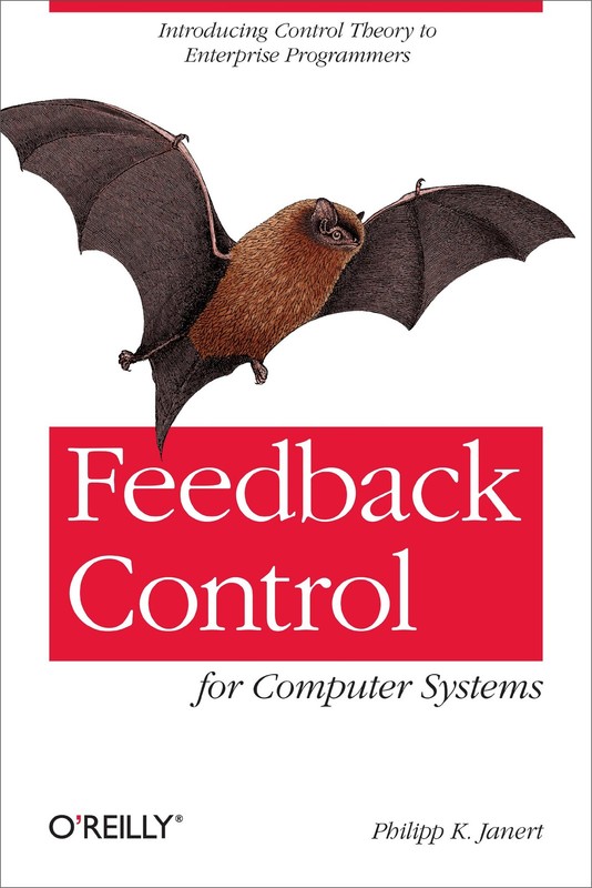 Feedback Control for Computer Systems: Introducing Control Theory to Enterpr…