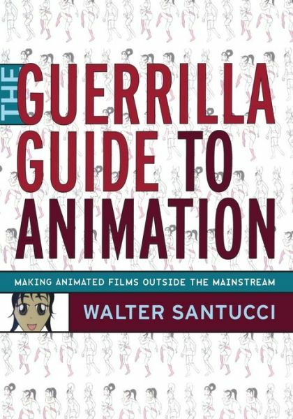 The Guerrilla Guide To Animation